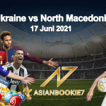 Prediksi Ukraine vs North Macedonia 17 Juni 2021
