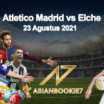 Prediksi Atletico Madrid vs Elche 23 Agustus 2021