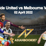 Prediksi Adelaide United vs Melbourne Victory 02 April 2022