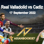 Prediksi Real Valladolid vs Cadiz 17 September 2022