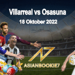 Prediksi Villarreal vs Osasuna 18 Oktober 2022