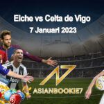 Prediksi Elche vs Celta de Vigo 7 Januari 2023