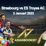 Prediksi Strasbourg vs ES Troyes AC 2 Januari 2023