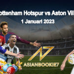 Prediksi Tottenham Hotspur vs Aston Villa 1 Januari 2023