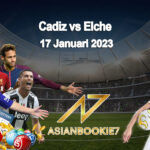 Prediksi Cadiz vs Elche 17 Januari 2023