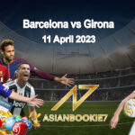 Prediksi Barcelona vs Girona 11 April 2023