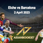 Prediksi Elche vs Barcelona 2 April 2023