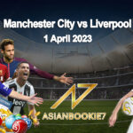 Prediksi Manchester City vs Liverpool 1 April 2023