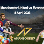 Prediksi Manchester United vs Everton 8 April 2023